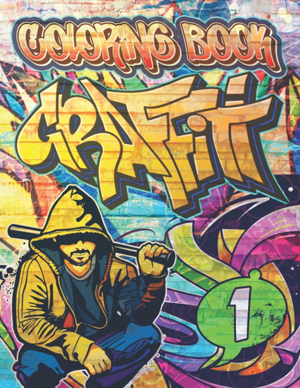 Graffiti Coloring Book 1: Street Art Drawings, Quotes, Characters & Fonts to co