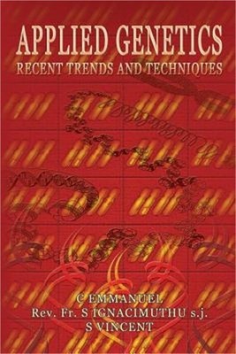 Applied Genetics: Recent Trends and Techniques (Paperback or Softback)