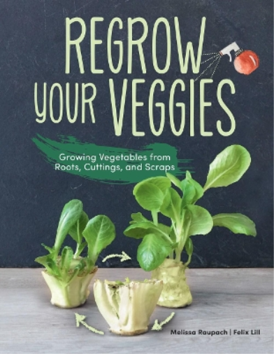 Melissa Raupach Felix Lill Regrow Your Veggies (Tascabile)