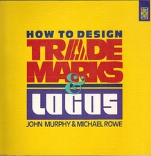 How to Design Trademarks and Logos Paperback John A., Rowe, Micha