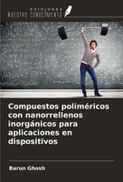 Barun Ghosh | Compuestos PoliméRicos Con Nanorrellenos InorgáNicos Para...