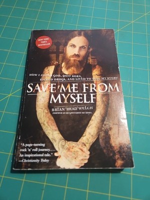 SAVE ME FROM MYSELF BY BRIAN ''HEAD'' WELCH, SIGNED-PERSONALIZED