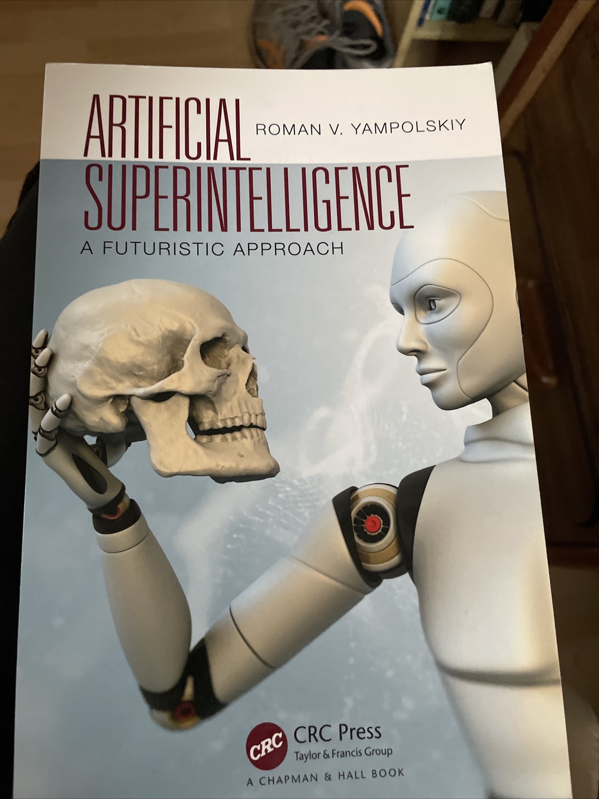Artificial Superintelligence: A Futuristic Approach by Roman V. Yampolskiy...