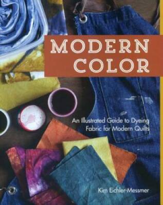 Modern Color_An Illustrated Guide to Dyeing Fabric for Modern Quilts - GOOD