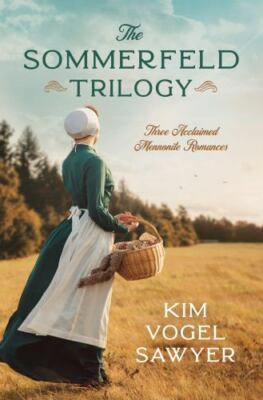 The Sommerfeld Trilogy: Three Acclaimed Mennonite Romances by Sawyer, Kim Vogel