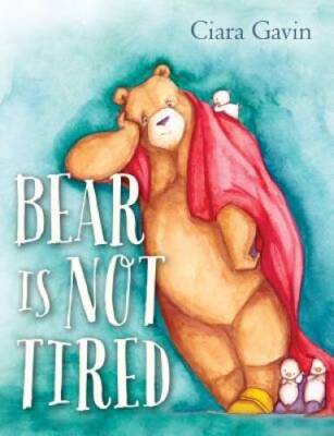 Bear Is Not Tired - Hardcover By Gavin, Ciara - GOOD