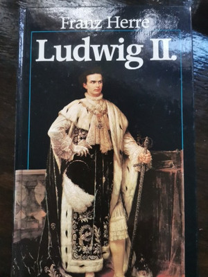Ludwig II. von Bayern : sein Leben, sein Land, seine Zeit. Herre, Franz: