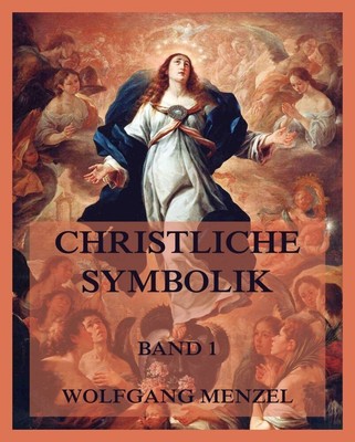 Christliche Symbolik, Band 1 | Wolfgang Menzel | Taschenbuch | 400 S. | Deutsch