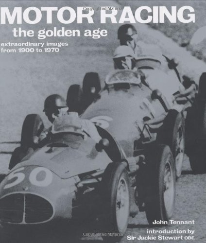 Motor Racing : The Golden Age: Extraordinary Images from 1900 to