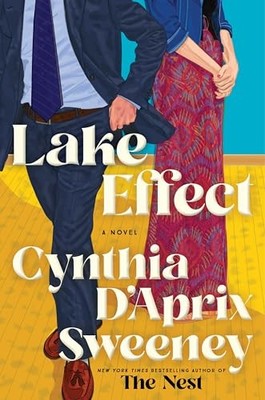 Lake Effect : A Novel by Cynthia D'Aprix Sweeney (2026, Hardcover)