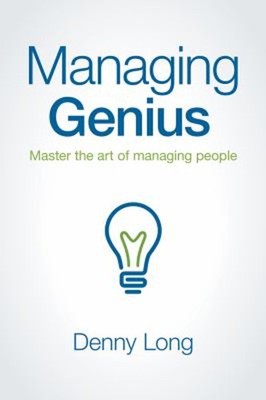 Managing Genius : Master the Art of Managing People Hardcover Den