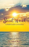 Soul Work A Field Guide To Freedom Tiffany Ryan Taschenbuch Englisch 2025
