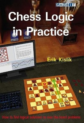 Chess Logic in Practice by Erik Kislik (English) Paperback Book