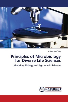 Principles of Microbiology for Diverse Life Sciences Aziouz Aidoud