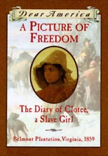 A Picture of Freedom: The Diary of Clotee, a Slave Girl, Belmont Plantati - GOOD
