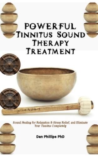 Dan Phillips POWERFUL Tinnitus Sound Therapy Treatment (Tascabile)