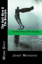 The Anti-Hero & The Disciple 9781984958327 by Miyasato, Josef Firmage
