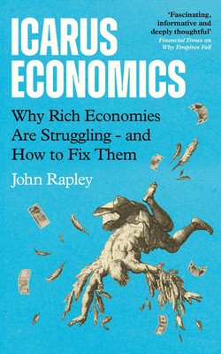 Icarus Economics | Why Rich Economies Are Struggling - and How to Fix Them