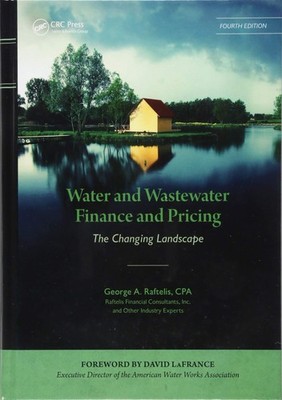 Water and Wastewater Finance and Pricing: The Changing Landscape, Fourth Edi...