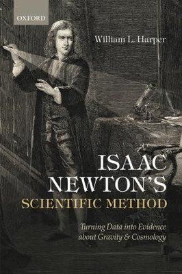 Isaac Newton's Scientific Method: Turning Data Into Evi -  NEW William L. Harp 2
