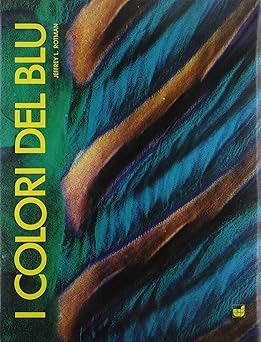 Die Farben des Blauen. Ediz. illustriert Rotman, Jeffrey L. and Levine, Jose