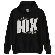 ITS A HIX THING HOODIE name surname funny family hoody gift idea