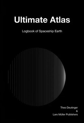 Ultimate Atlas Logbook of Spaceship Earth Theo Deutinger Buch 192 S. Englisch