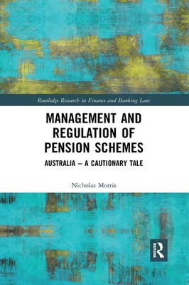 Management and Regulation of Pension Schemes: Australia a Cautionary Tale by Nic