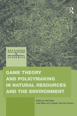 Game Theory and Policy Making in Natural Resources and the Environment by Ariel