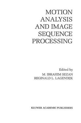Motion Analysis and Image Sequence Processing by M. Ibrahim Sezan (English) Hard