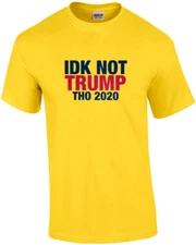 IDK Not Trump Tho shirt