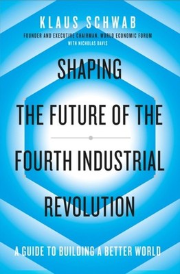 SHAPING THE FUTURE/FOURTH INDUSTRIAL REV by SCHWAB, KLAUS Paperback Self Help