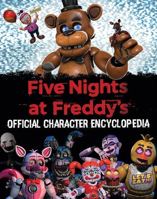 Five Nights at Freddy's Character Encyclopedia (Media Tie-In) | Scott Cawthon
