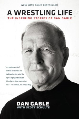A Wrestling Life: The Inspiring Stories of Dan Gable - Paperback NEW Dan Gable(A
