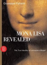 Mona Lisa Revealed: The True Identity of Leonardo's Model by Giuseppe Pallanti
