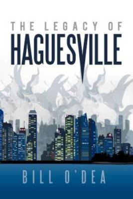 THE LEGACY OF HAGUESVILLE - Paperback By ODea, Bill - GOOD