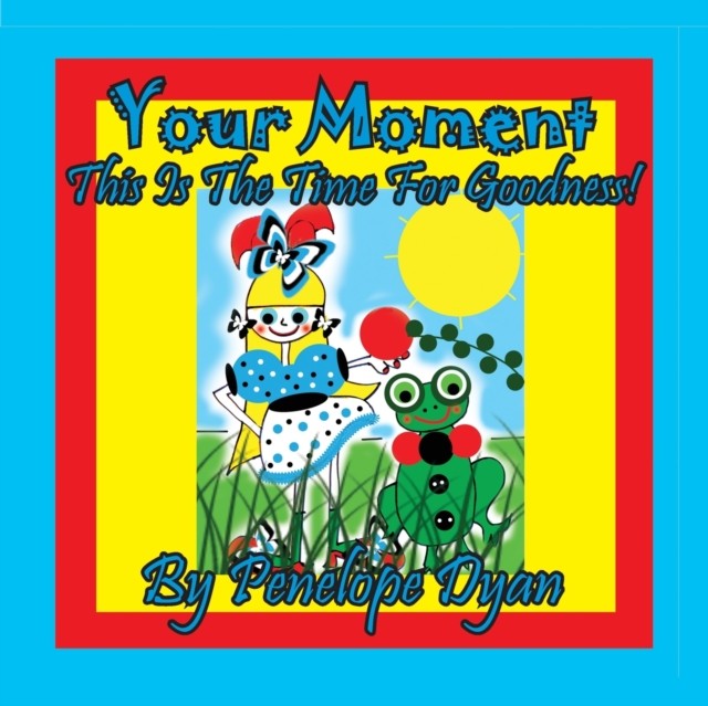 Your Moment --- This Is The Time For Goodness! by Penelope Dyan (Paperback Book)