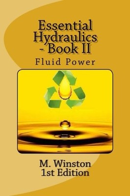 ESSENTIAL HYDRAULICS: FLUID POWER - INTERMEDIATE (OIL By M. Winston *BRAND NEW*