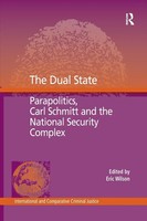 The Dual State Parapolitics, Carl Schmitt And The National Security Complex Buch