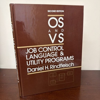 OS AND VS JOB CONTROL LANGUAGE AND UTILITY PROGRAMS By Daniel H. Rindfleisch