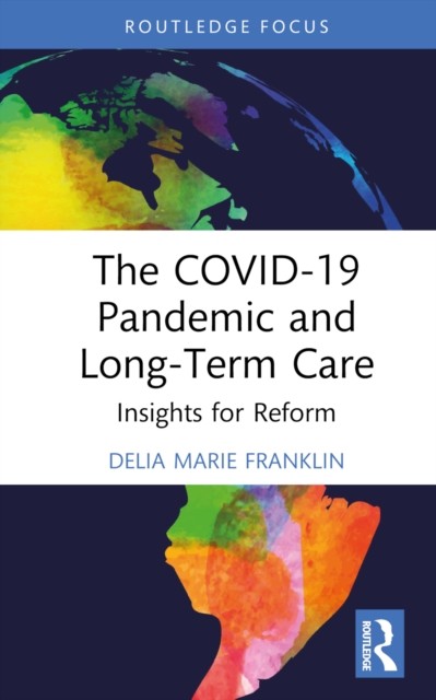 The COVID19 Pandemic and LongTerm Care by Delia Marie Franklin HARDBACK