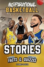 Inspirational Basketball GOATS Stories, Amazing Facts, and Trivia Games: The Ult