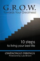 G.R.O.W. Towards Your Greatness! 10 Steps To Living Your Best Life Dibinga Buch