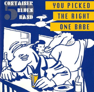 59 Container Blues Band   You Picked The Right One Babe - CD