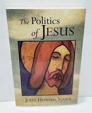 The Politics of Jesus by John Howard Yoder (1994, Trade Paperback