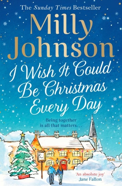 I Wish It Could Be Christmas Every Day by Milly Johnson (Paperback Book)