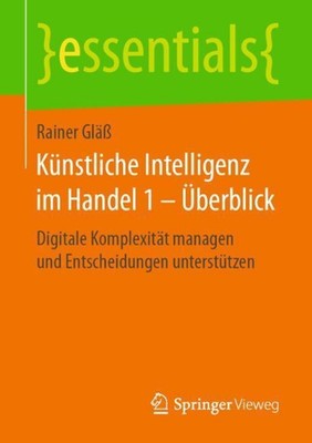Knstliche Intelligenz im Handel 1 berblick: Digitale Komplexit?t managen und Ent