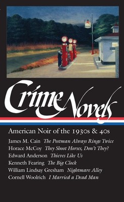 Crime Novels: American Noir of the 1930s and 40s: The Postman Always Rings T...