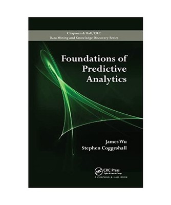 Foundations of Predictive Analytics, James Wu, Stephen Coggeshall