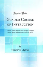 Graded Course of Instruction: For the Public Schools of Chicago